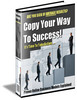 Thumbnail Copy Your Way to Success (PLR)