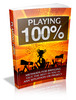 Thumbnail Playing 100 Percent - Viral eBook plr Thumbnail Playing 100 Percent - Viral eBook plr