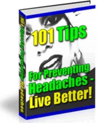 Product picture 101 Power Tips On How To Prevent Headaches With Plr
