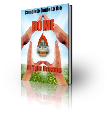 Product picture Complete Guide to Getting the Home Of Your Dreams (PLR) 