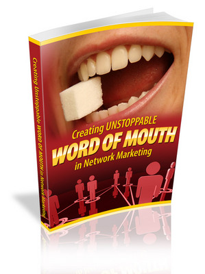 Product picture Creating Unstoppable Word of Mouth in Network Marketing (PLR
