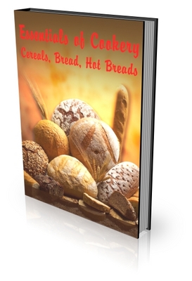 Product picture Essentials of Cookery - Cereals, Breads, and Hot Breads PLR 