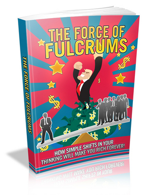 Product picture Force of Fulcrums - Viral eBook plr