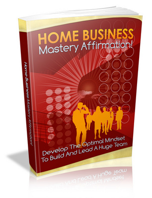 Product picture Home Business Mastery Affirmation - Viral eBook PLR