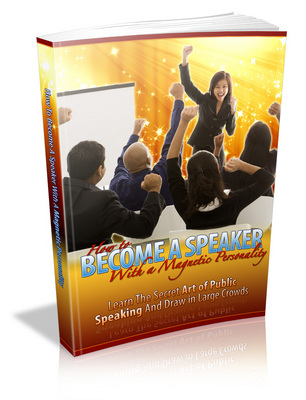 Product picture How to Become a Speaker with a Magnetic Personality (PLR)