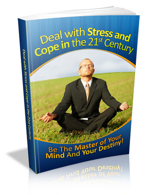 Product picture How to Deal With Stress and Cope in the 21st Century  PLR