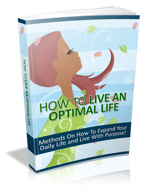 Product picture How to Live an Optimal Life - Viral eBook
