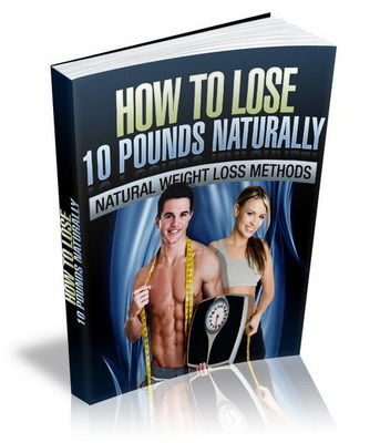 Product picture How to Lose 10 Pounds Naturally - eBook and Audio (PLR)