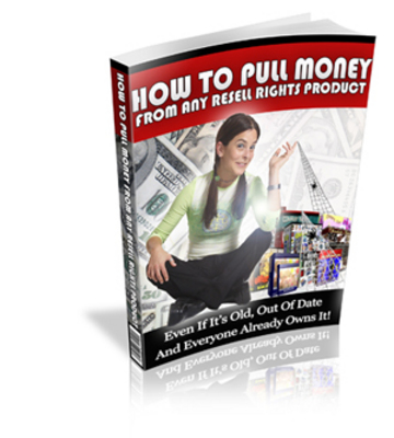 Product picture How to Pull Money from Any Resell Rights Products plr