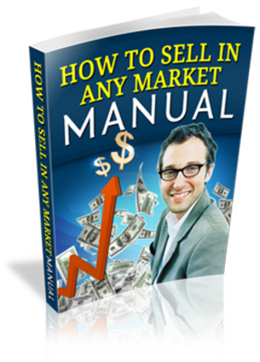 Product picture How to Sell in Any Market (PLR)