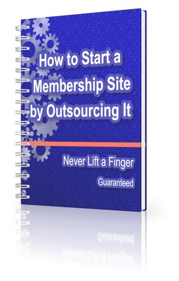 Product picture How to Start a Membership Site by Outsourcing It (PLR)