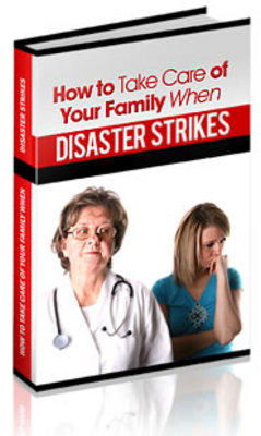 Product picture How to Take Care of Your Family When Disaster Strikes (PLR)