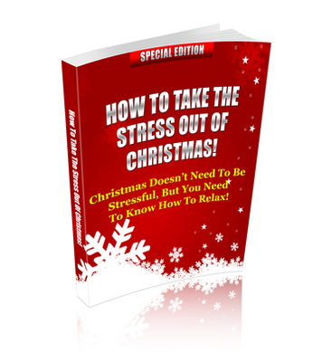 Product picture How to Take the Stress Out of Christmas (PLR)