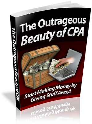 Product picture The Outrageous Beauty of CPA - Viral eBook plr